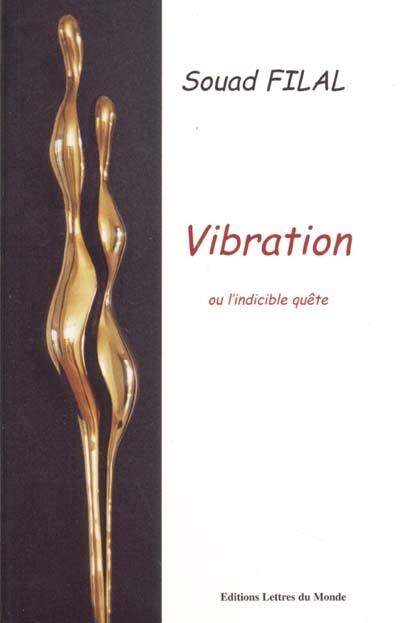 Vibration ou L'indicible quête Vibration ou L'indicible quête