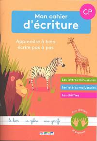 Mon cahier d'écriture CP : apprendre à bien écrire pas à pas : les lettres minuscules, les lettres majuscules, les chiffres