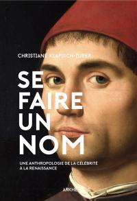 Se faire un nom : l'invention de la célébrité à la Renaissance