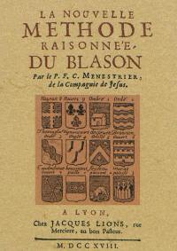La nouvelle méthode raisonnée du blason : pour l'apprendre d'une manière aisée : réduite en leçons, par demandes & par réponses