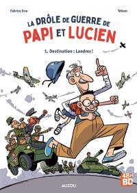 La drôle de guerre de papi et Lucien. Vol. 1. Destination Londres ! (48 h BD 2026)