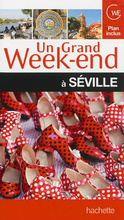 Un grand week-end à Séville Un grand week-end à Séville