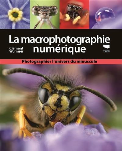 La macrophotographie numérique : photographier l'univers du minuscule La macrophotographie numérique : photographier l'univers du minuscule