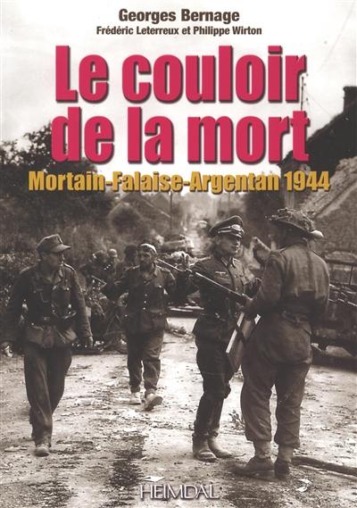 Le couloir de la mort : Mortain-Falaise-Argentan 1944