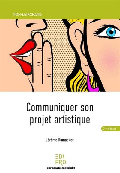 Communiquer son projet artistique Communiquer son projet artistique
