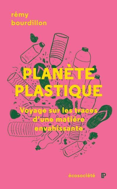 Planète plastique : Voyage sur les traces d'une matière envahissante