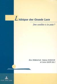 L'Afrique des Grands Lacs : des conflits à la paix ?
