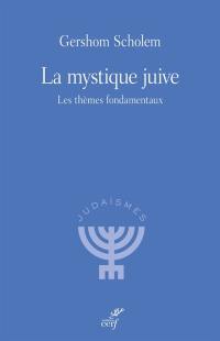 La mystique juive : les thèmes fondamentaux