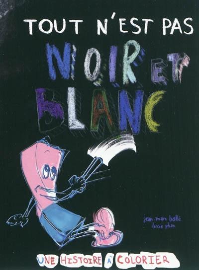Tout n'est pas noir et blanc