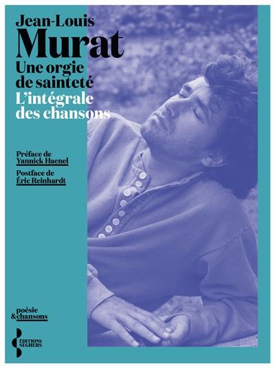 Une orgie de sainteté : l'intégrale des chansons