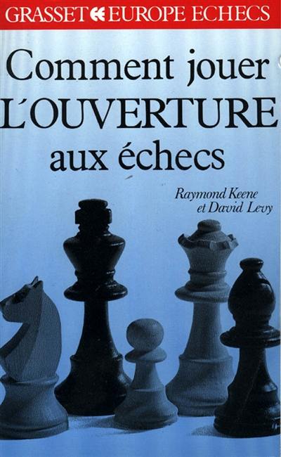 Comment jouer l'ouverture aux échecs Comment jouer l'ouverture aux échecs