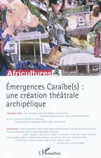 Africultures, n° 80-81. Emergences Caraïbe(s) : une création théâtrale archipélique