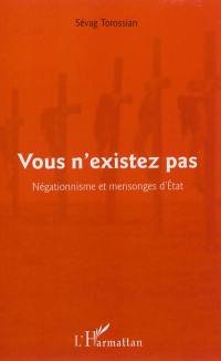 Vous n'existez pas : négationnisme et mensonges d'Etat