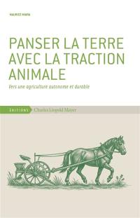 Panser la terre avec la traction animale : vers une agriculture autonome et durable