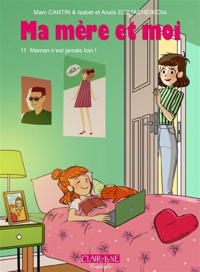 Ma mère et moi. Vol. 11. Maman n'est jamais loin ! Ma mère et moi. Vol. 11. Maman n'est jamais loin !