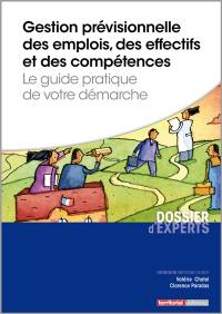 Gestion prévisionnelle des emplois, des effectifs et des compétences : le guide pratique de votre démarche