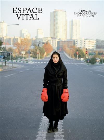 Espace vital : femmes photographes iraniennes Espace vital : femmes photographes iraniennes