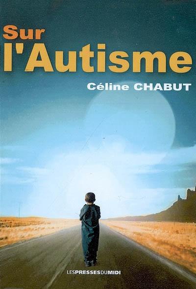 Sur l'autisme : témoignage, observations et réflexions