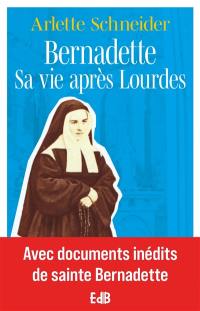 Bernadette : sa vie après Lourdes