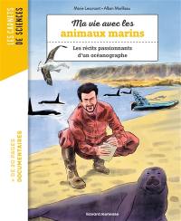 Ma vie avec les animaux marins : les récits passionnants d'un océanographe