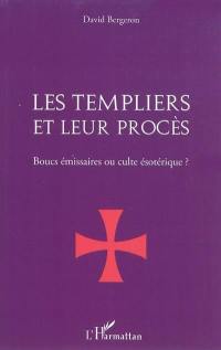 Les Templiers et leur procès : boucs émissaires ou culte ésotérique ?