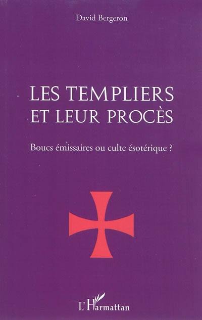 Les Templiers et leur procès : boucs émissaires ou culte ésotérique ?