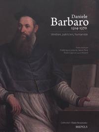 Daniele Barbaro, 1514-1570 : Vénitien, praticien, humaniste