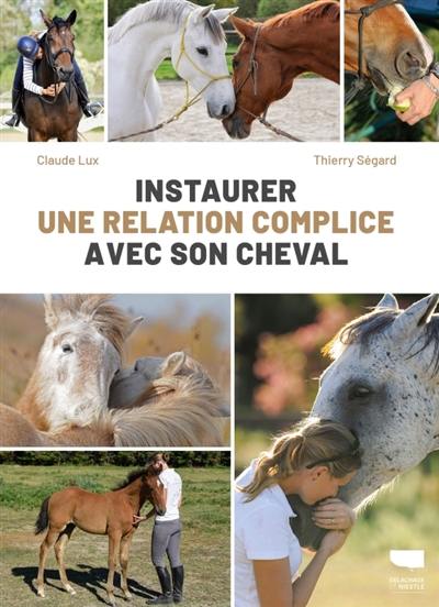 Instaurer une relation complice avec son cheval Instaurer une relation complice avec son cheval