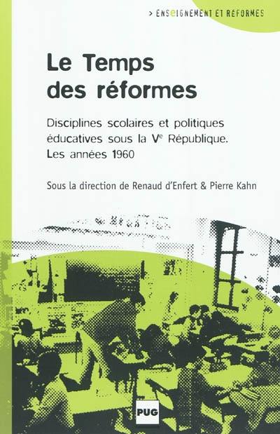 Le temps des réformes : disciplines scolaires et politiques éducatives sous la Cinquième République - les années 1960 Le temps des réformes : disciplines scolaires et politiques éducatives sous la Cinquième République - les années 1960