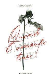 Quand l'amour tue ! : guide de survie