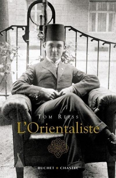 L'orientaliste : l'énigme résolue d'une vie étrange et dangereuse