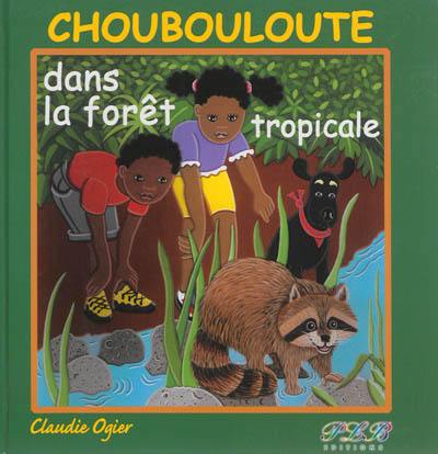 Choubouloute dans la forêt tropicale Choubouloute dans la forêt tropicale