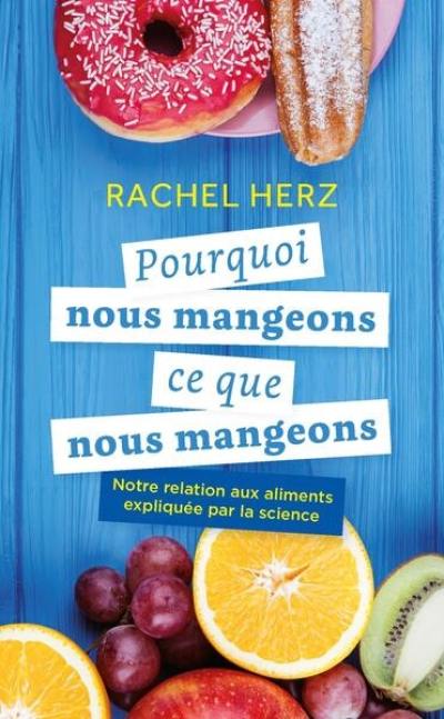 Pourquoi nous mangeons ce que nous mangeons : notre relation aux aliments expliquée par la science Pourquoi nous mangeons ce que nous mangeons : notre relation aux aliments expliquée par la science