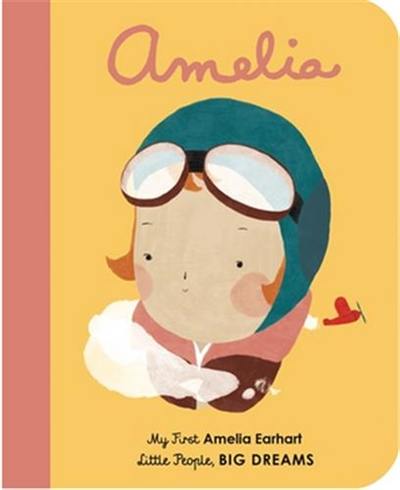 Little People Big Dreams My First Amelia Earhart (Board Book)