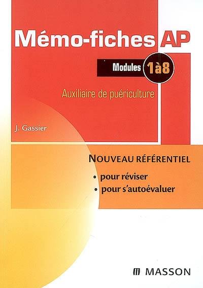 Mémo-fiches AP, modules 1 à 8 : auxiliaire de puériculture Mémo-fiches AP, modules 1 à 8 : auxiliaire de puériculture