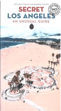 Secret Los Angeles : an unusual guide