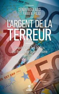 L'argent de la terreur : enquête sur les trafics qui financent le terrorisme L'argent de la terreur : enquête sur les trafics qui financent le terrorisme