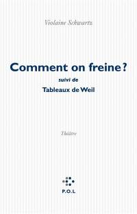 Comment on freine ?. Tableaux de Weil Comment on freine ?. Tableaux de Weil