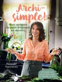 Archi-simple ! : plats uniques du petit déjeuner au dessert : atteindre son poids idéal sans se prendre la tête