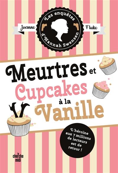 Les enquêtes d'Hannah Swensen. Vol. 15. Meurtres et cupcakes à la vanille