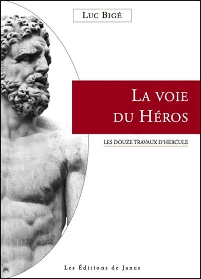 La voie du héros : les douze travaux d'Hercule La voie du héros : les douze travaux d'Hercule