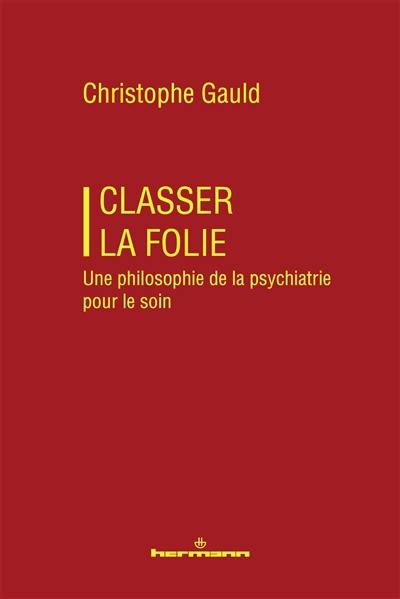 Classer la folie : une philosophie de la psychiatrie pour le soin