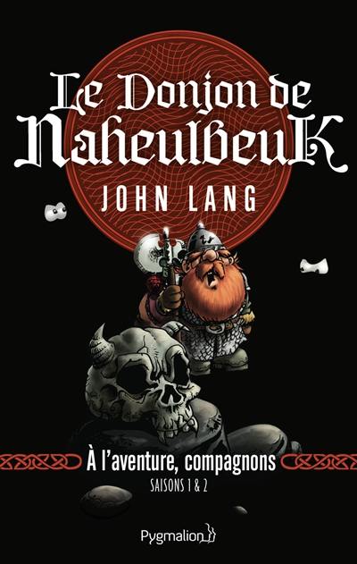 Le donjon de Naheulbeuk. Vol. 0. A l'aventure, compagnons : saisons 1 & 2