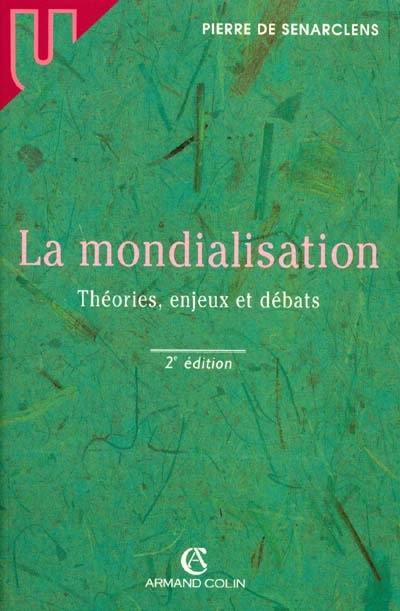 La mondialisation : théories, enjeux et débats La mondialisation : théories, enjeux et débats