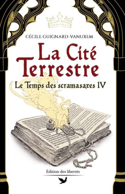 Le temps des scramasaxes. Vol. 4. La cité terrestre : 540-548 ap. J.-C.