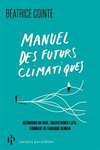 Manuel des futurs climatiques : scénarios du GIEC, trajectoires 1,5° C : comment se fabrique demain