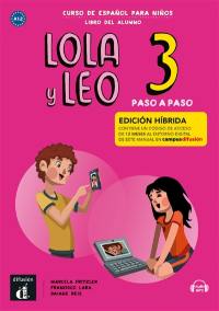 Lola y Leo 3, curso de espanol para ninos, A1.2 : libro del alumno, paso a paso : edicion hibrida