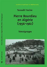 Pierre Bourdieu en Algérie (1956-1961) : témoignages Pierre Bourdieu en Algérie (1956-1961) : témoignages