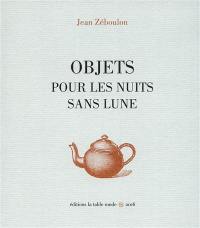 Objets pour les nuits sans lune Objets pour les nuits sans lune