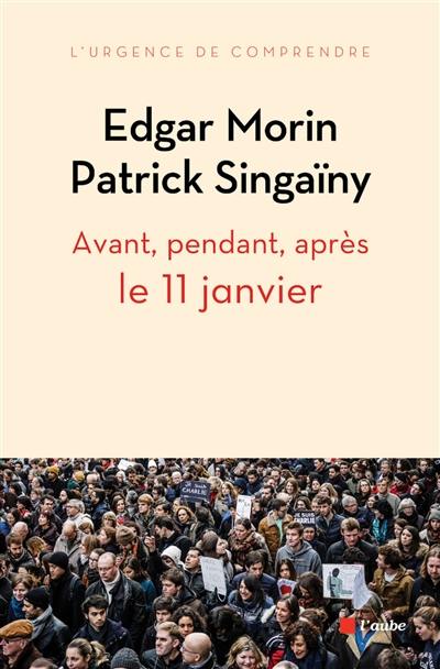 Avant, pendant, après le 11 janvier : pour une nouvelle écriture collective de notre roman national Avant, pendant, après le 11 janvier : pour une nouvelle écriture collective de notre roman national